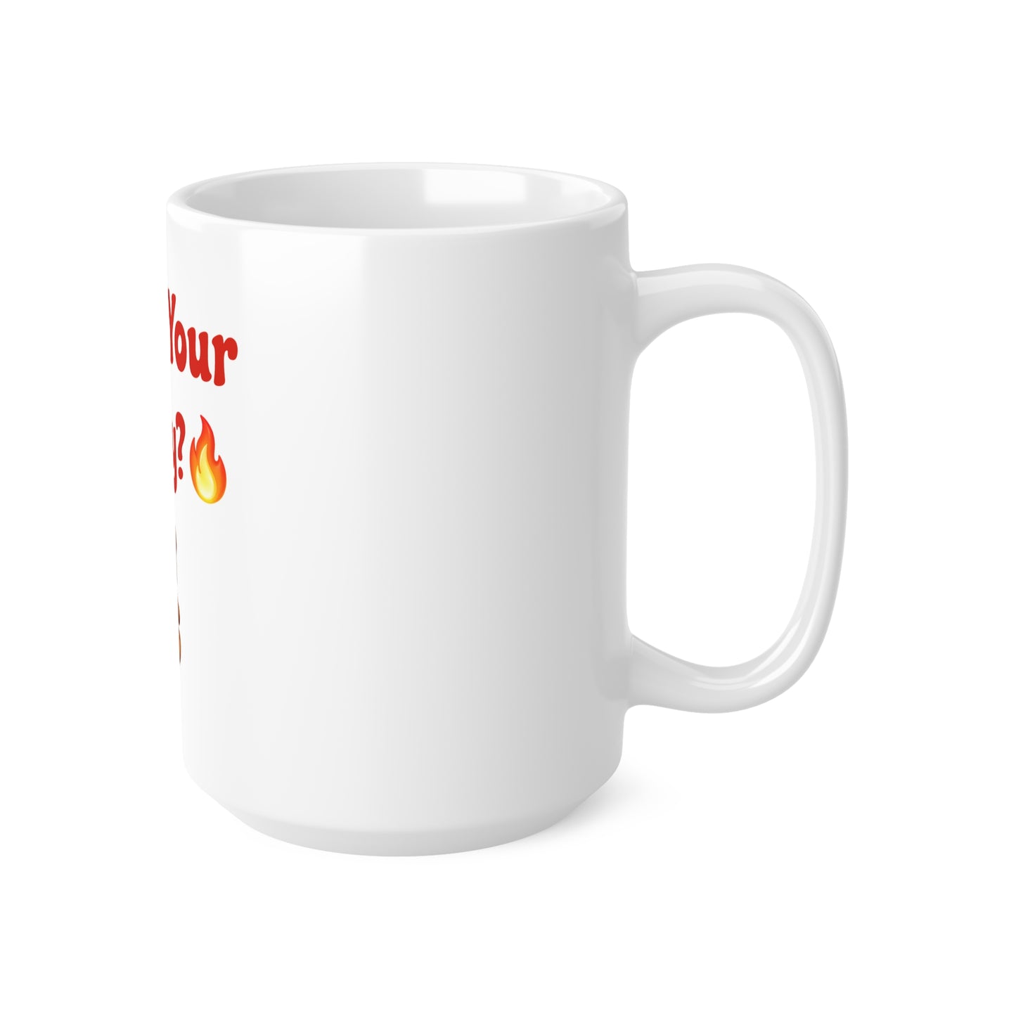 Who’s Your Teddy? 🔥🧸 – White Mug 15oz