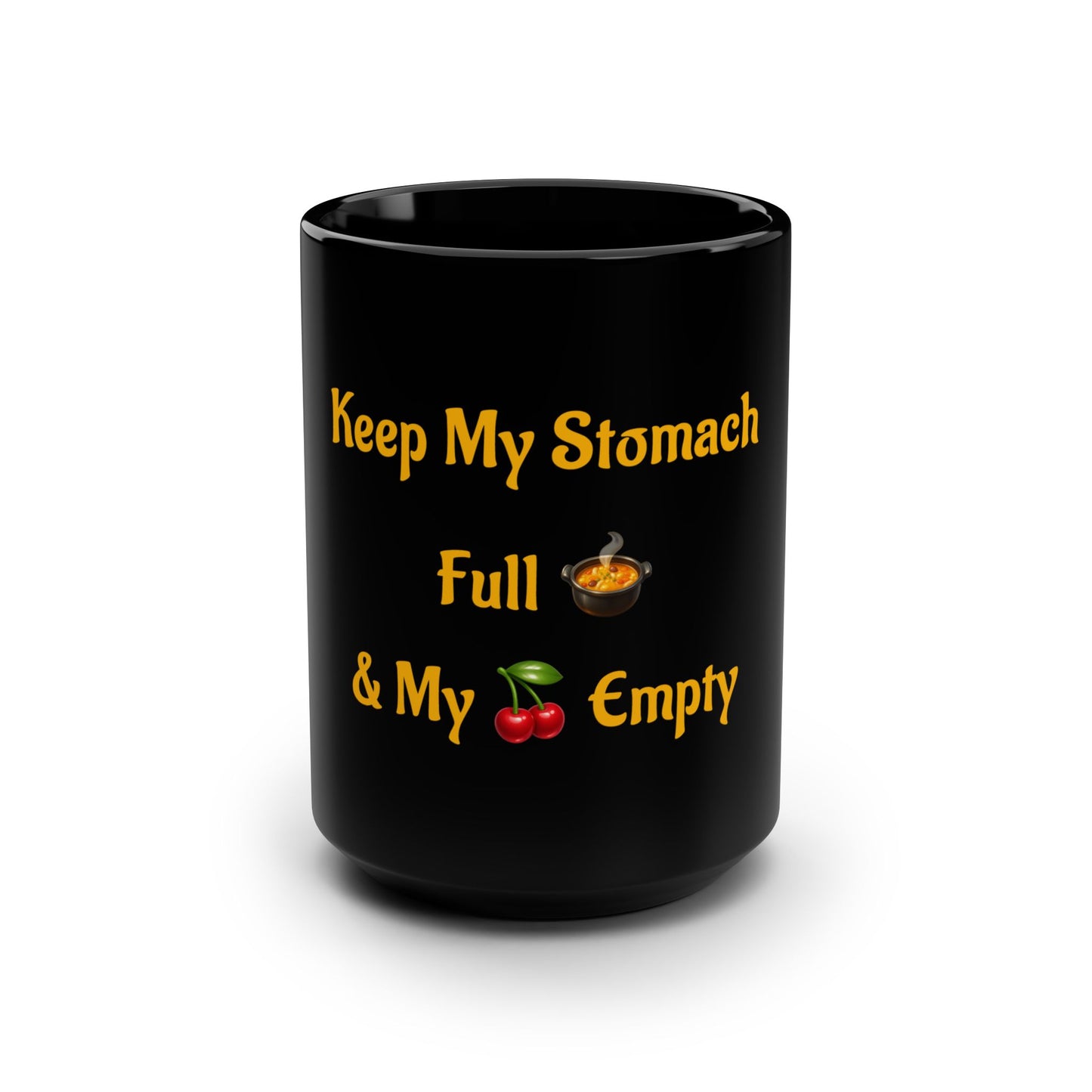 Keep My Stomach Full 🍲 – Black Mug 15oz