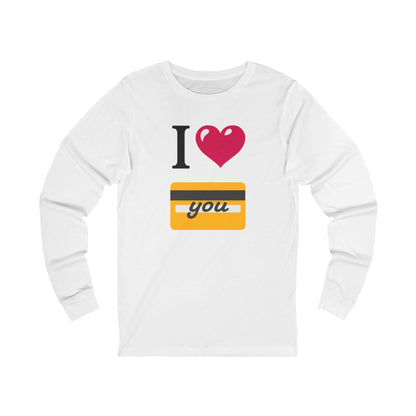 I 🩷 you 💳 – Unisex Jersey Long Sleeve Tee
