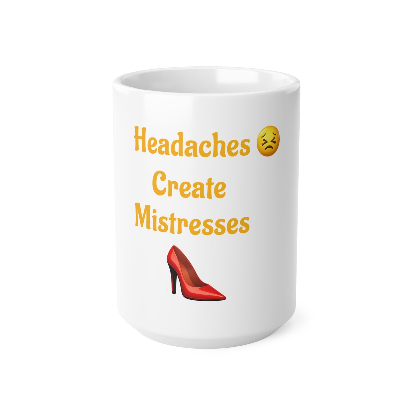 Headaches 😣 Create Drama 👠 – White Mug 15oz