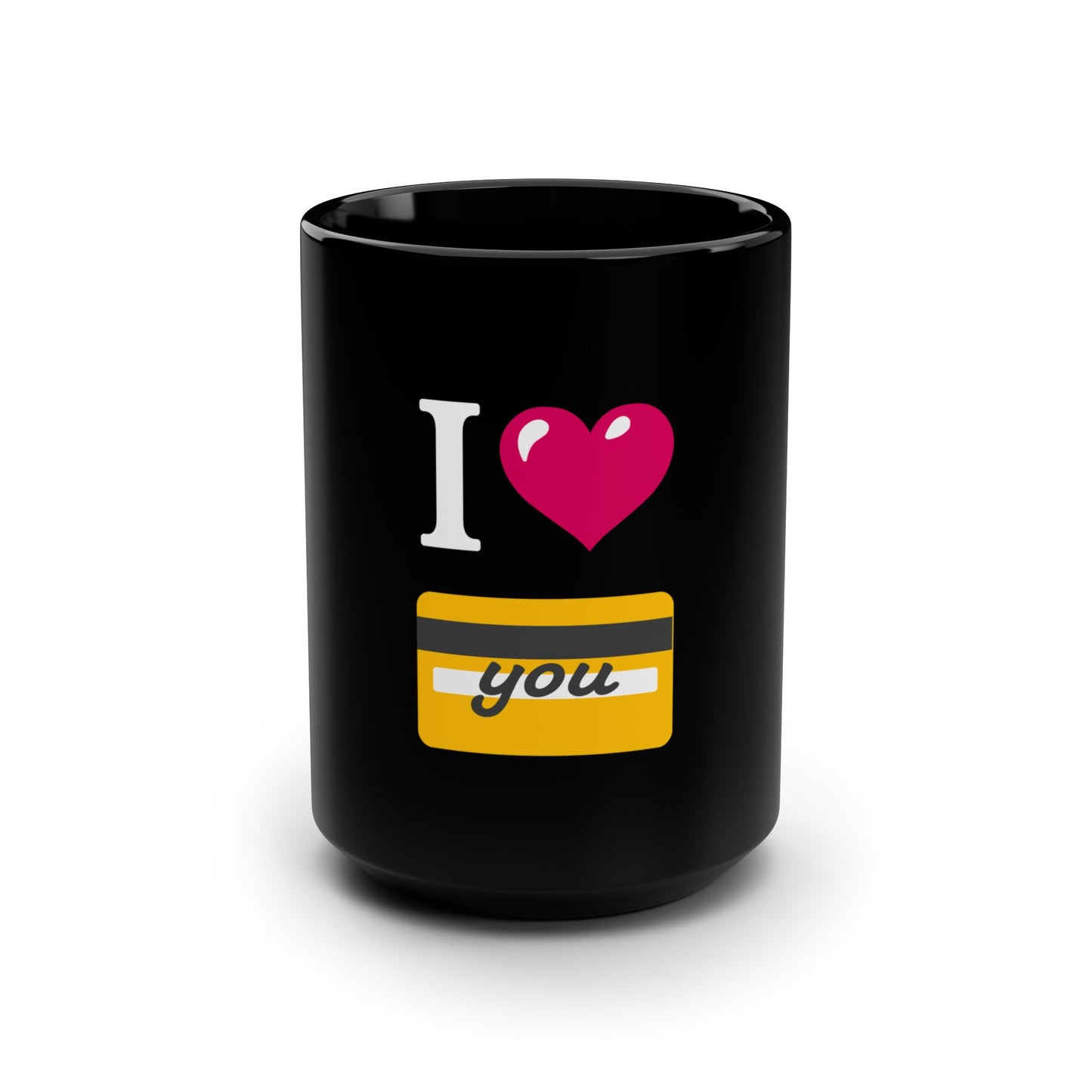 I 🩷 you 💳 – Black Mug 15oz
