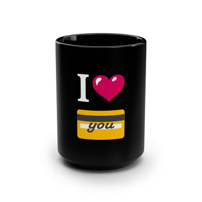 I 🩷 you 💳 – Black Mug 15oz