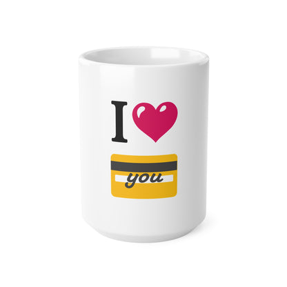 I 🩷 you 💳 – White Mug 15oz