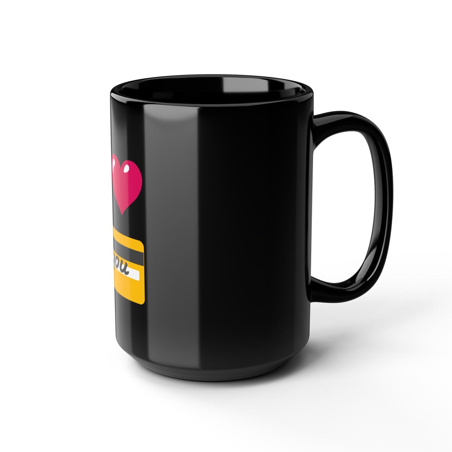 I 🩷 you 💳 – Black Mug 15oz