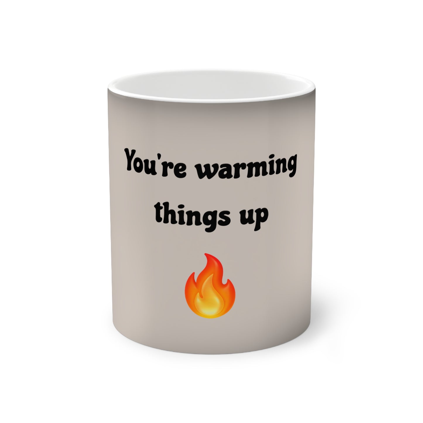 You’re warming things up 🔥