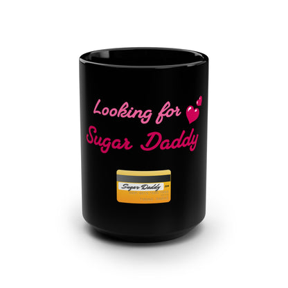 Looking for Daddy 💳 – Black Mug 15oz