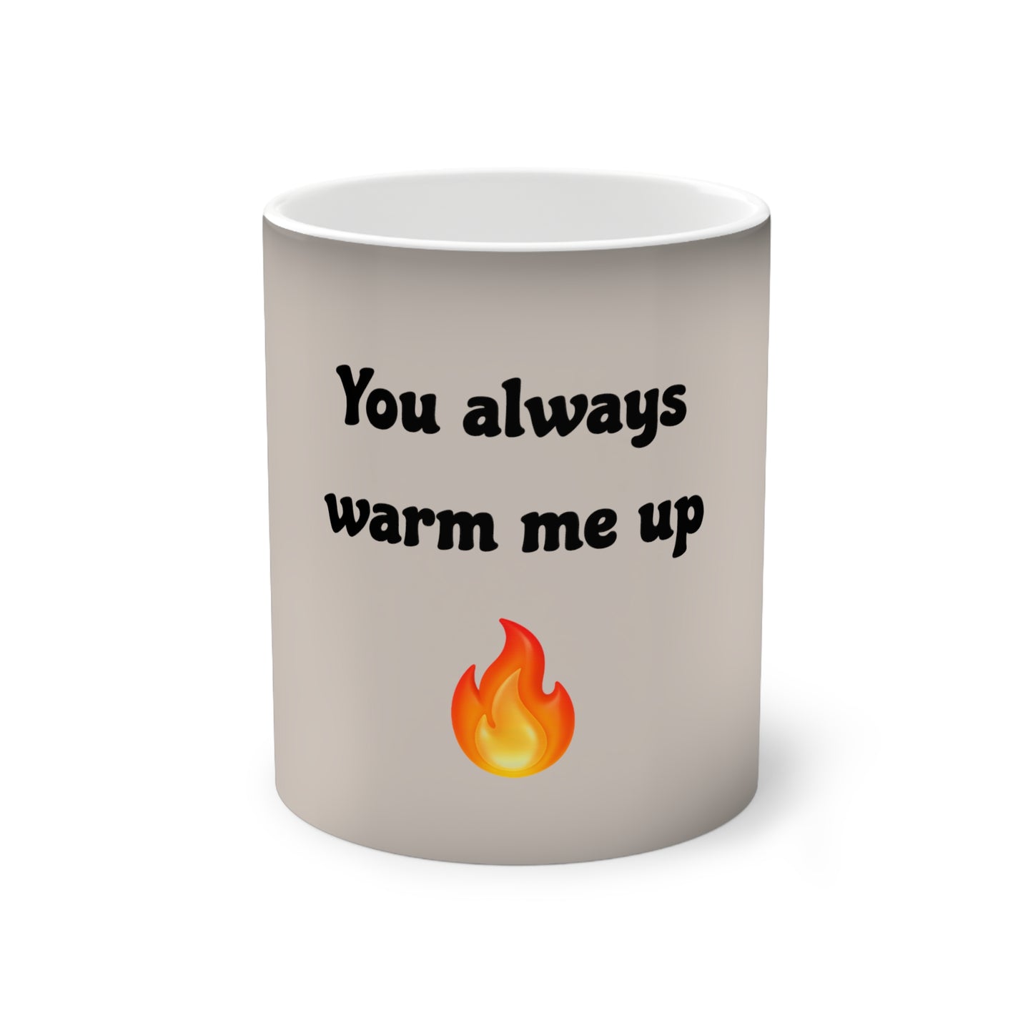 You always warm me up 🔥