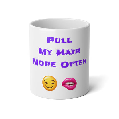 Play Nice With My Hair 🫦 😏 – White Jumbo Mug 20oz
