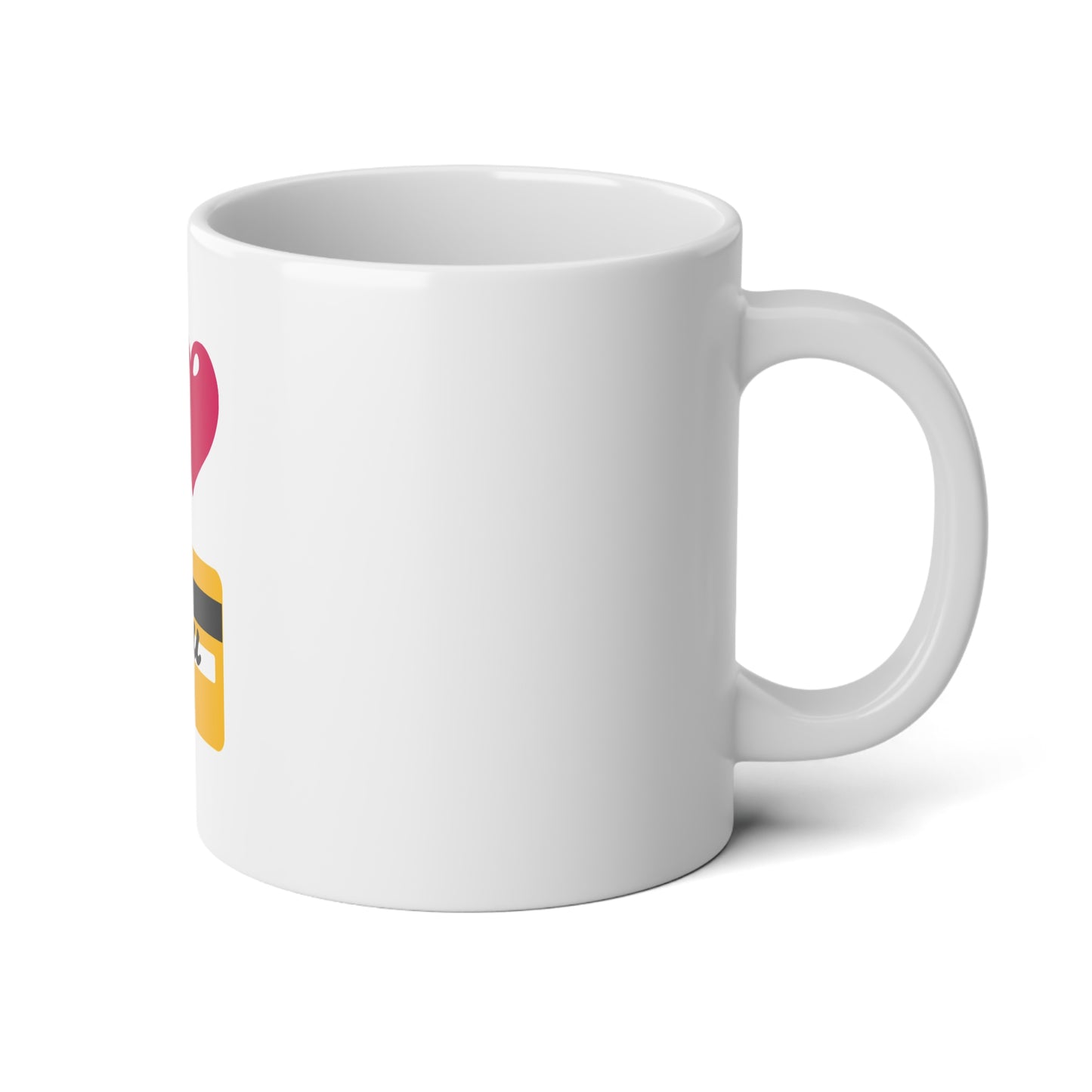 I 🩷 you 💳 – White Jumbo Mug 20oz