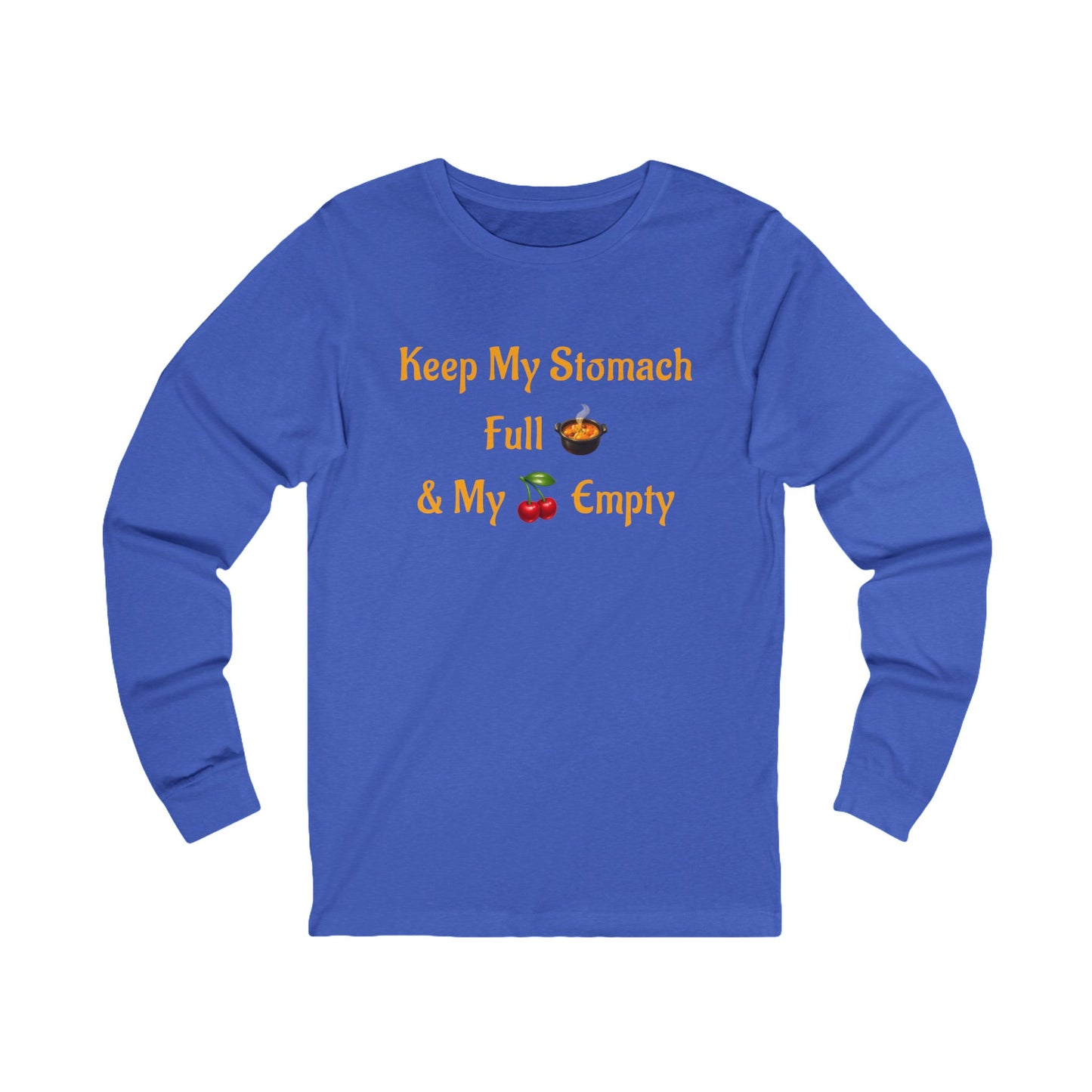Keep My Stomach Full 🍲 – Unisex Jersey Long Sleeve Tee