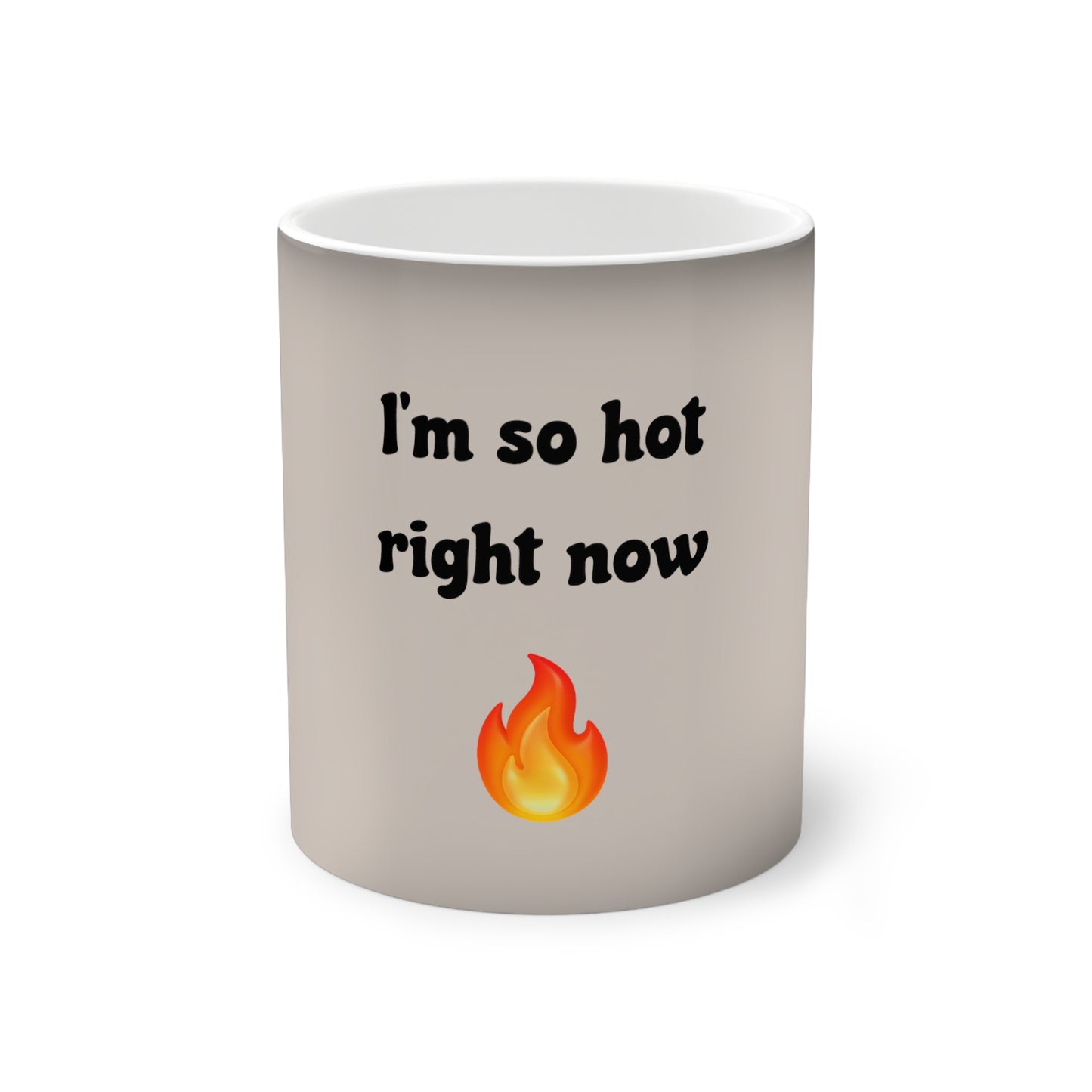 I’m so hot right now 🔥