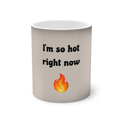 I’m so hot right now 🔥