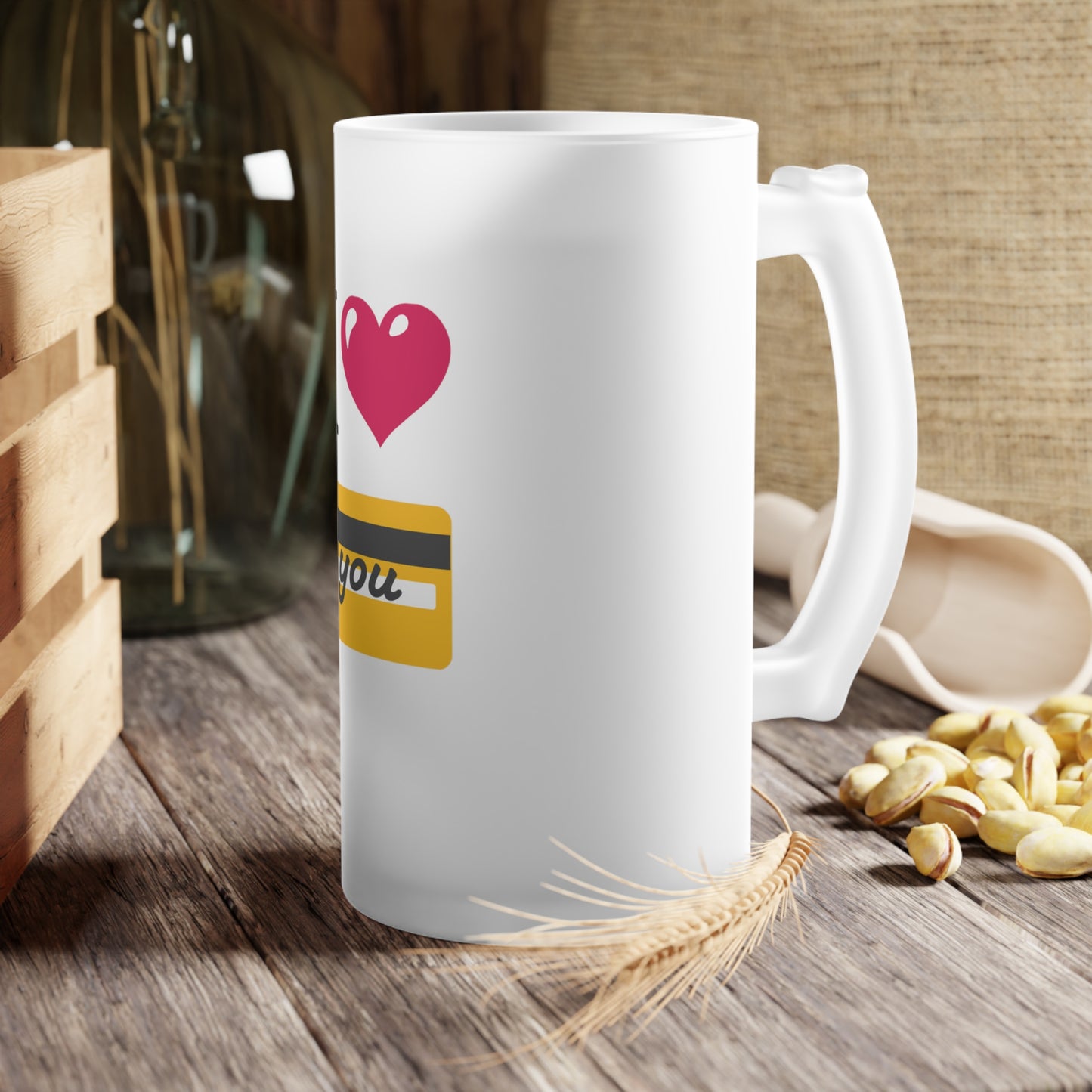 I 🩷 you 💳 – Frosted Glass Beer Mug 16oz