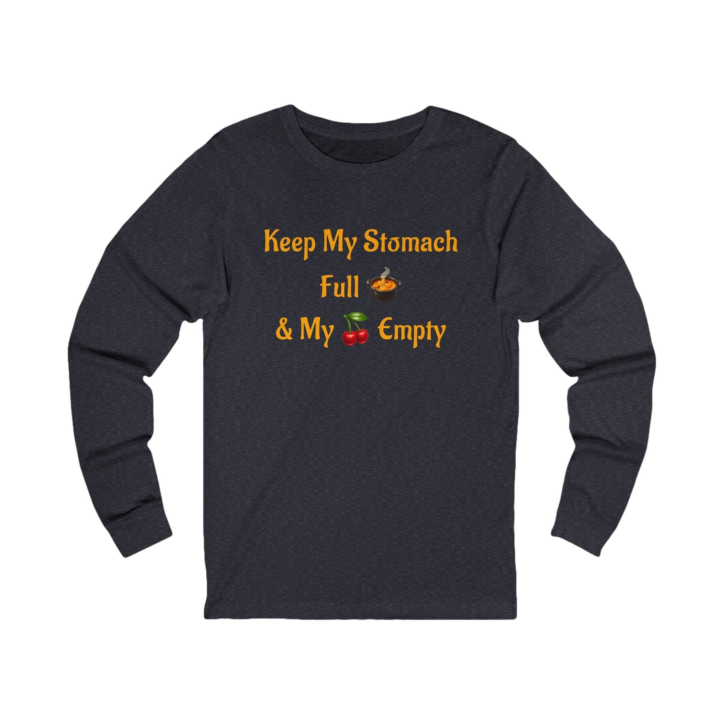 Keep My Stomach Full 🍲 – Unisex Jersey Long Sleeve Tee