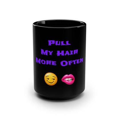Play Nice With My Hair 🫦 😏 – Black Mug 15oz