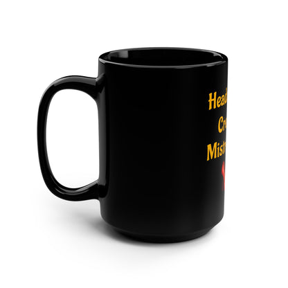 Headaches 😣 Create Drama 👠 – Black Mug 15oz