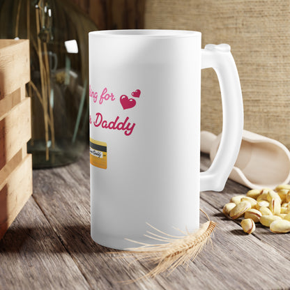 Looking for Daddy 💳 – Frosted Glass Beer Mug 16oz