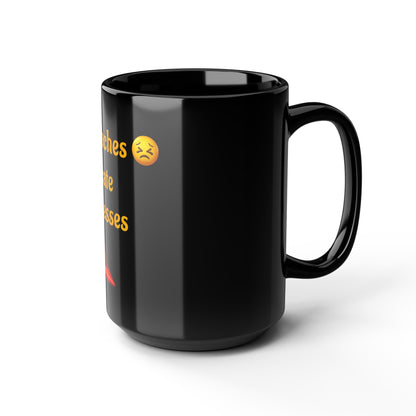 Headaches 😣 Create Drama 👠 – Black Mug 15oz