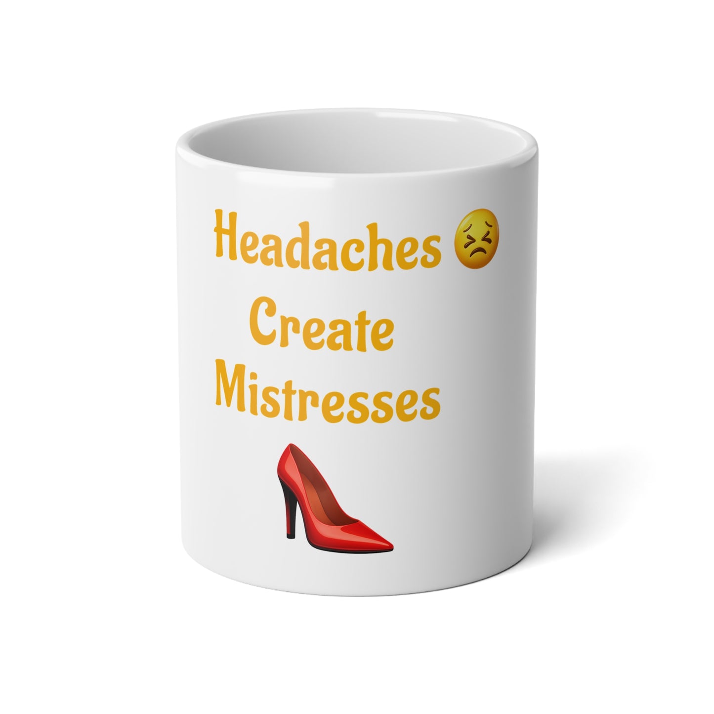 Headaches 😣 Create Drama 👠 – White Jumbo Mug 20oz