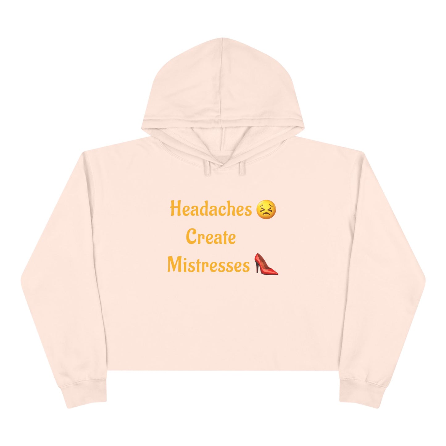 Headaches 😣 Create Drama 👠 – Crop Hoodie