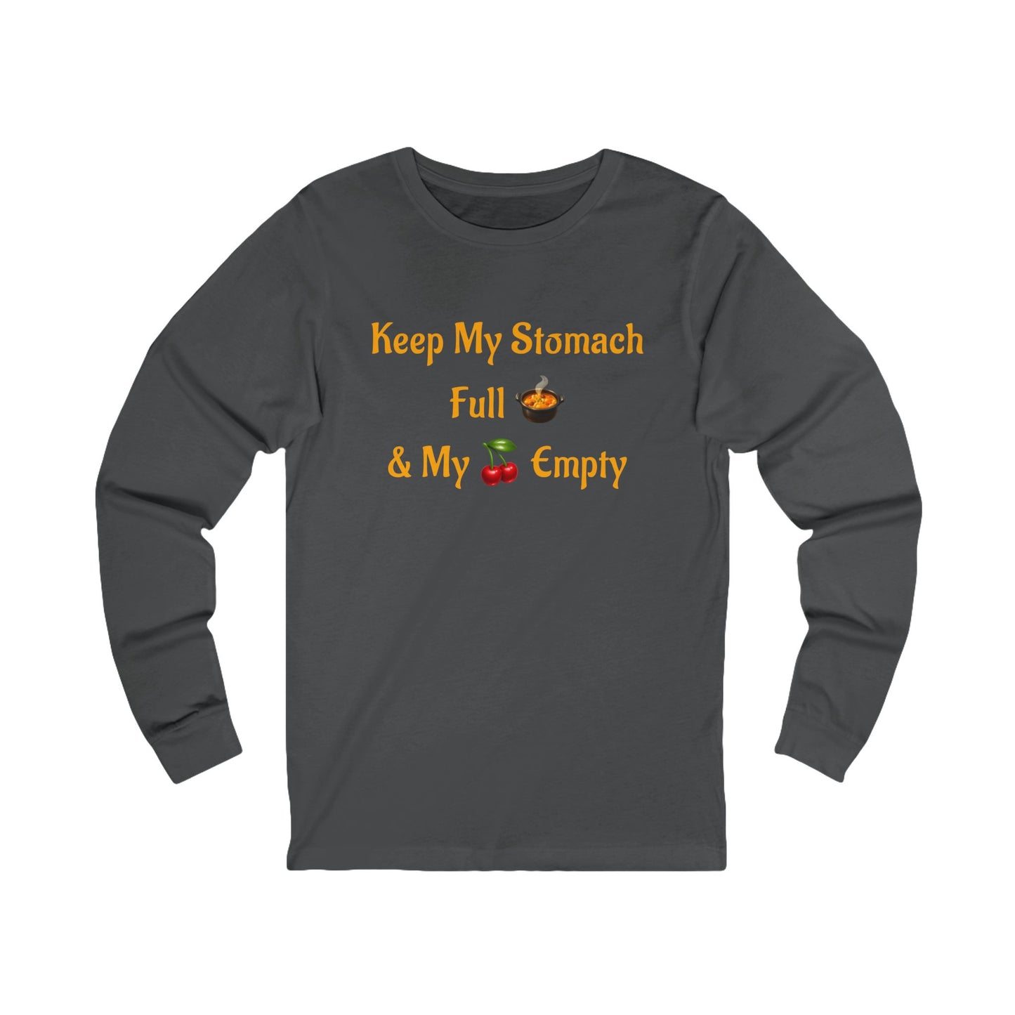 Keep My Stomach Full 🍲 – Unisex Jersey Long Sleeve Tee