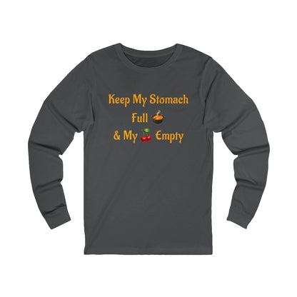 Keep My Stomach Full 🍲 – Unisex Jersey Long Sleeve Tee