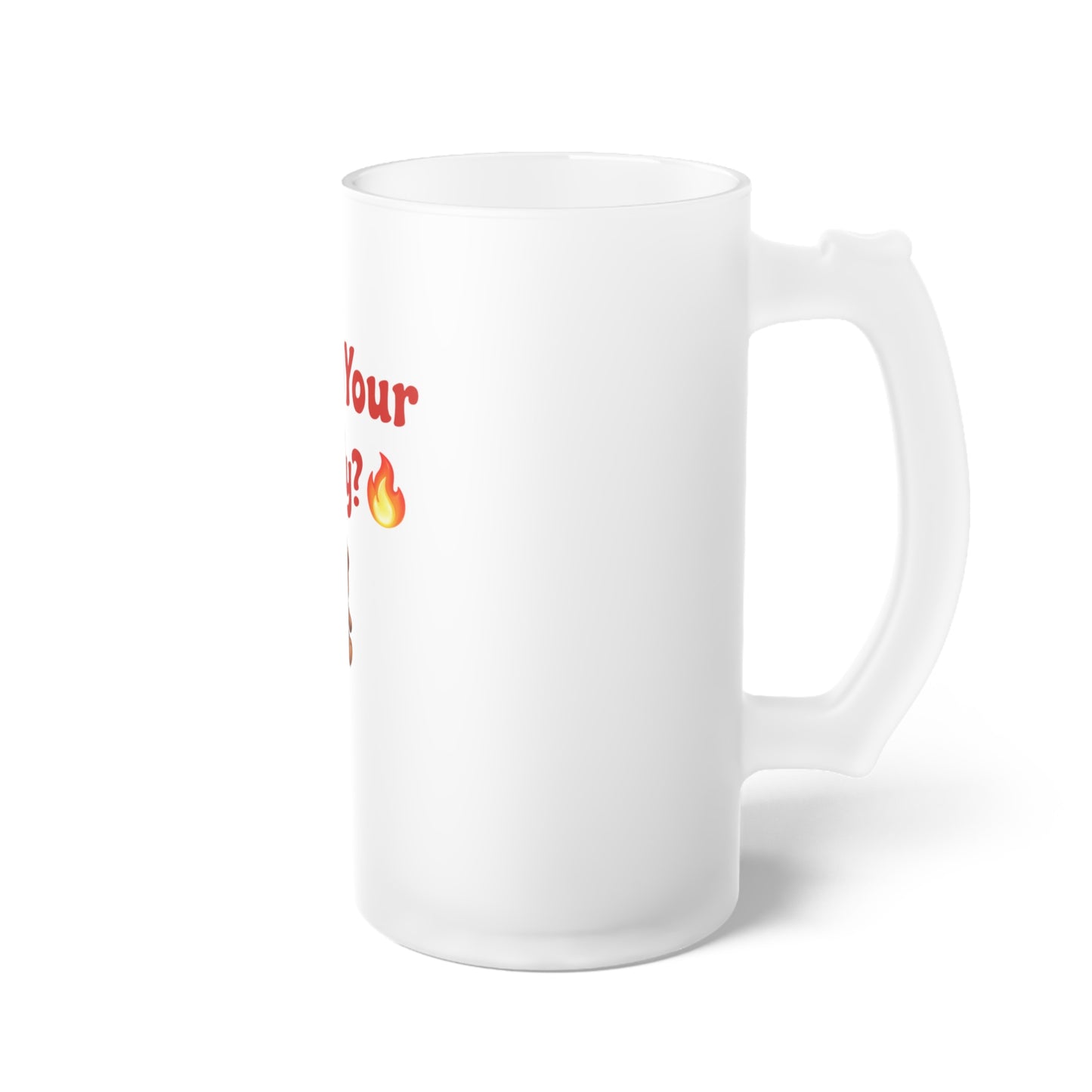 Who’s Your Teddy? 🔥🧸 – Frosted Glass Beer Mug 16oz