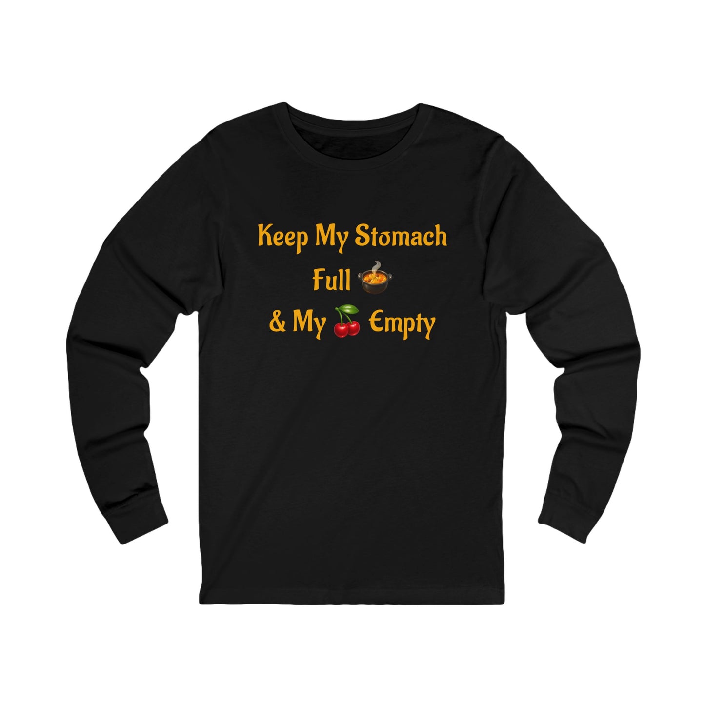 Keep My Stomach Full 🍲 – Unisex Jersey Long Sleeve Tee