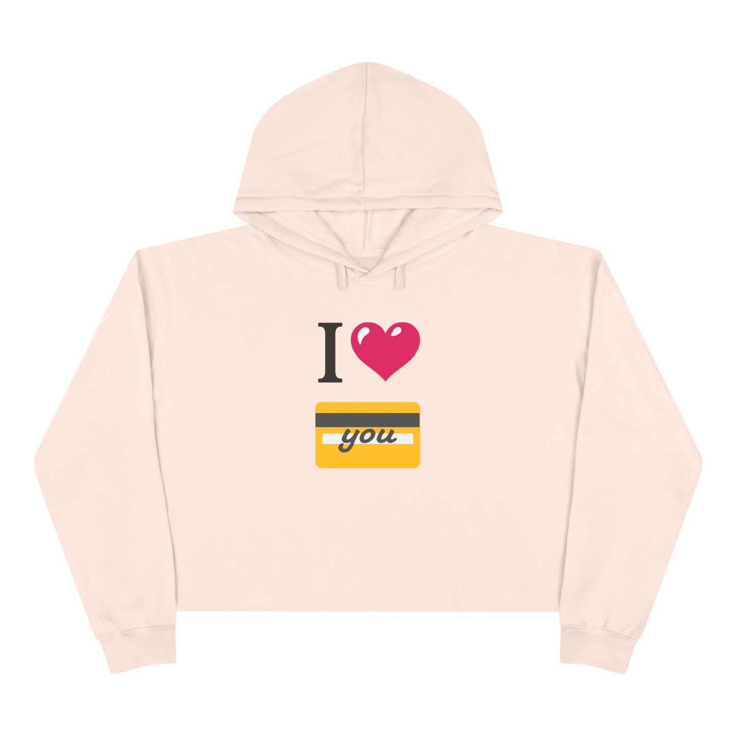I 🩷 you 💳 – Crop Hoodie