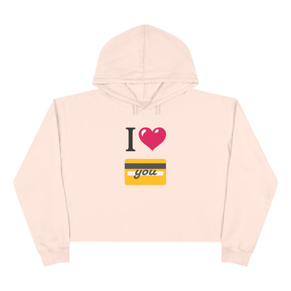 I 🩷 you 💳 – Crop Hoodie