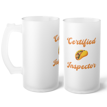 Certified 🌮 Inspector – Frosted Glass Beer Mug 16oz