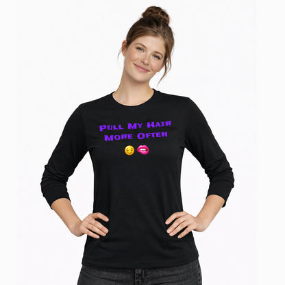 Play Nice With My Hair 🫦 😏 – Classic Long Sleeve T-Shirt
