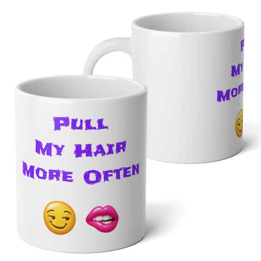 Play Nice With My Hair 🫦 😏 – White Jumbo Mug 20oz