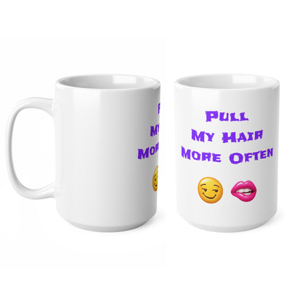 Play Nice With My Hair 🫦 😏 – White Mug 15oz