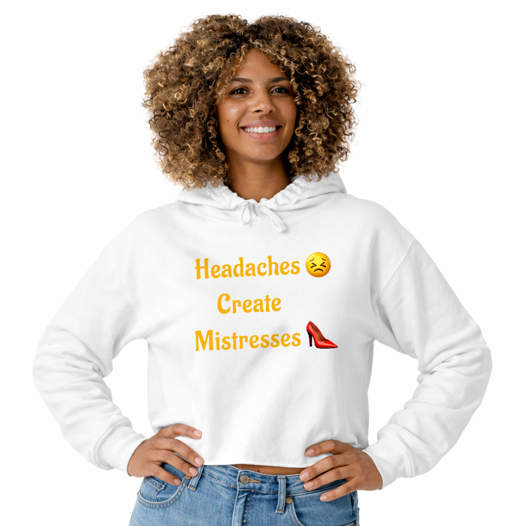 Headaches 😣 Create Drama 👠 – Crop Hoodie