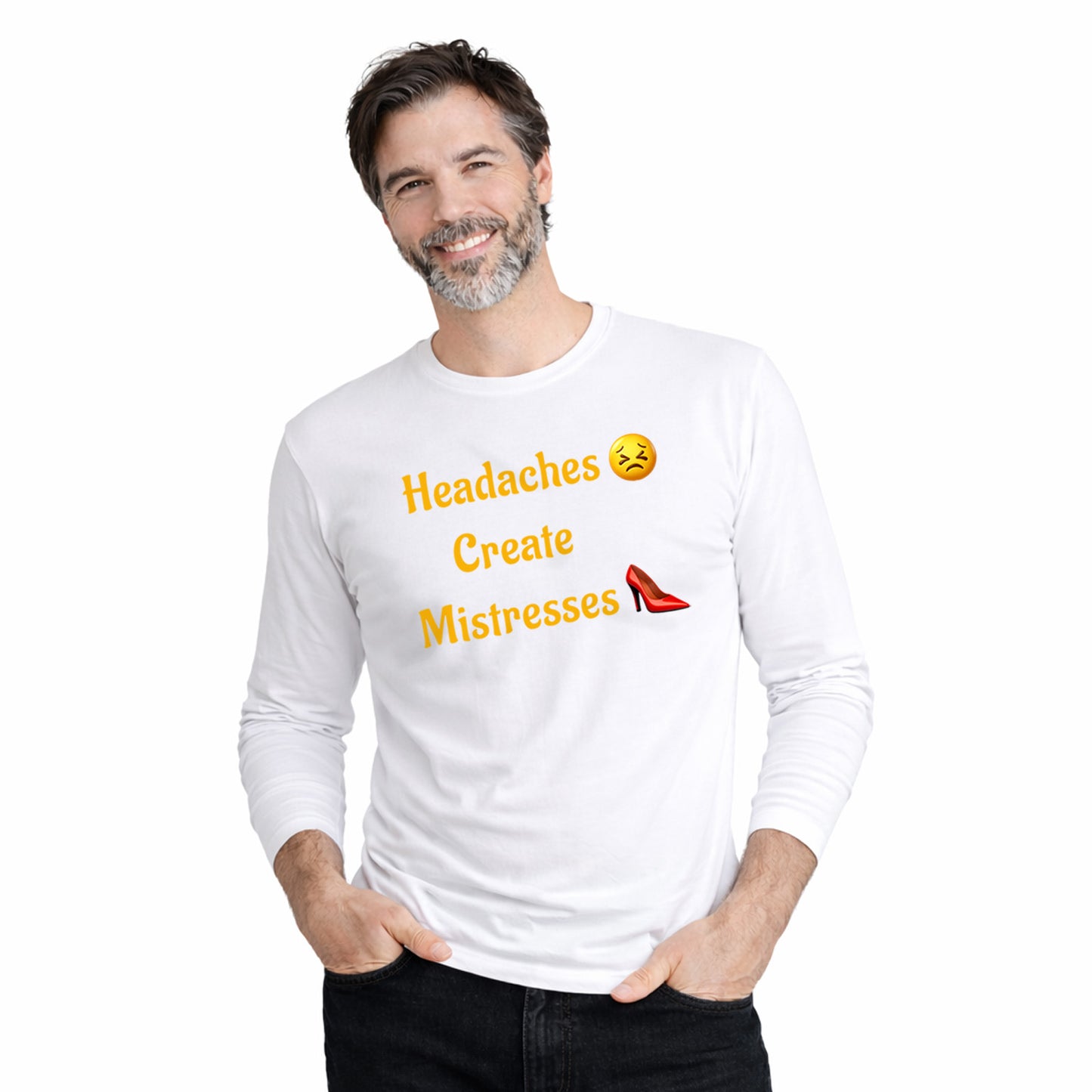 Headaches 😣 Create Drama 👠 – Men's Long Sleeve Crew Tee
