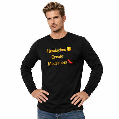 Headaches 😣 Create Drama 👠 – Unisex Jersey Long Sleeve Tee