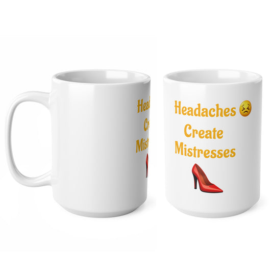 Headaches 😣 Create Drama 👠 – White Mug 15oz