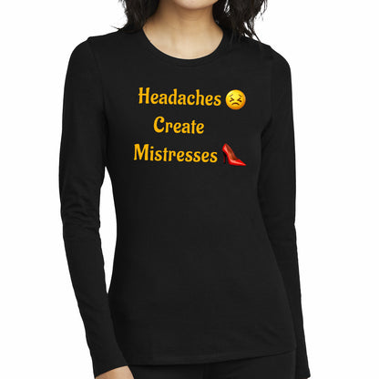 Headaches 😣 Create Drama 👠 – Women’s Perfect Blend® CVC Long Sleeve Tee