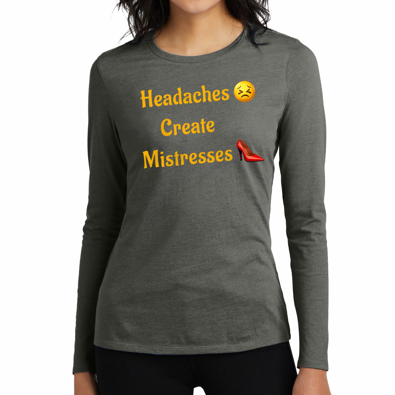 Headaches 😣 Create Drama 👠 – Women’s Perfect Blend® CVC Long Sleeve Tee