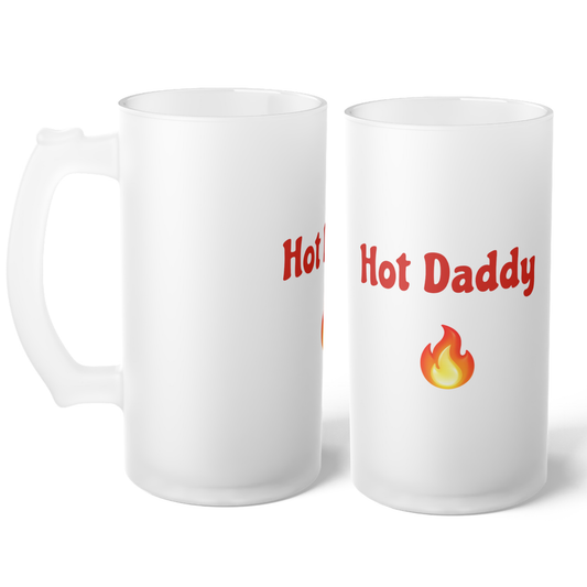 Hot Daddy 🔥 – Frosted Glass Beer Mug 16oz