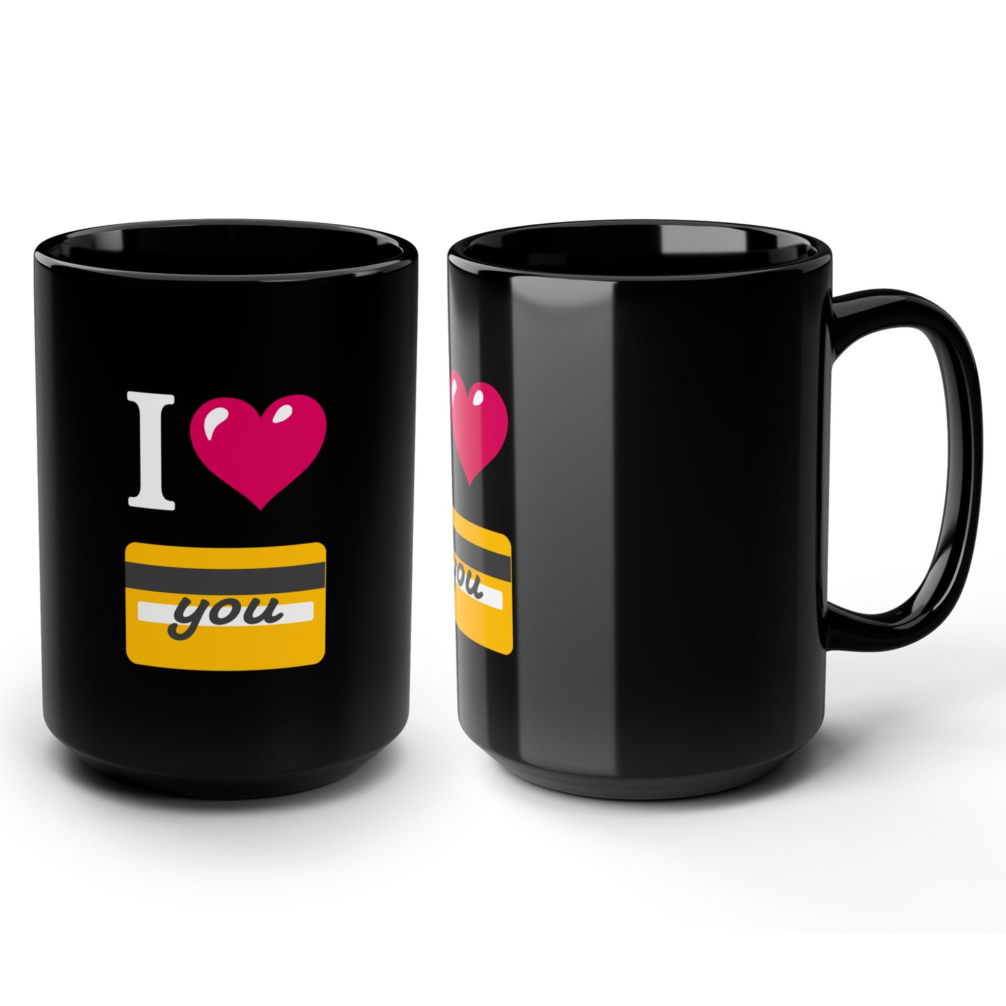 I 🩷 you 💳 – Black Mug 15oz