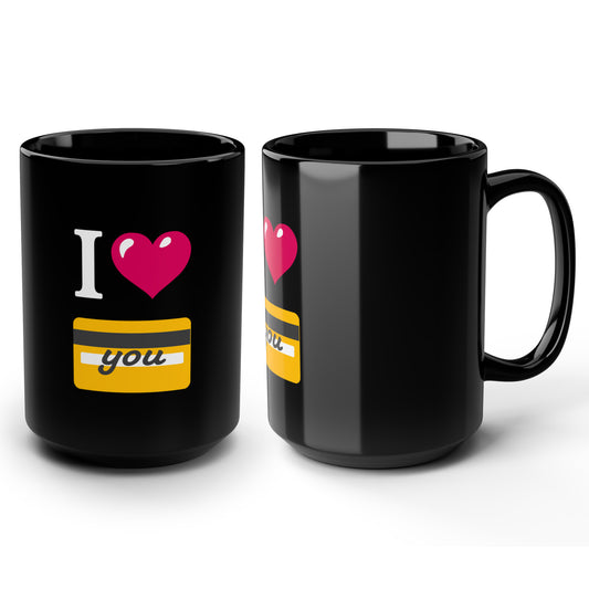 I 🩷 you 💳 – Black Mug 15oz