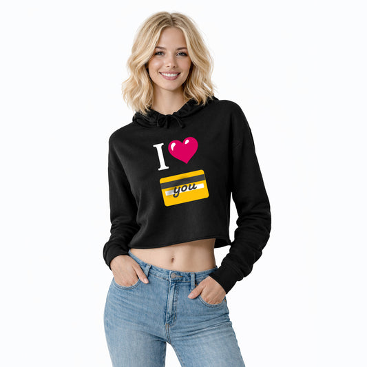 I 🩷 you 💳 – Crop Hoodie