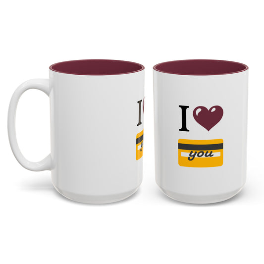I 🩷 you 💳 – Two-Tone Accent White-Maroon Mug 15oz