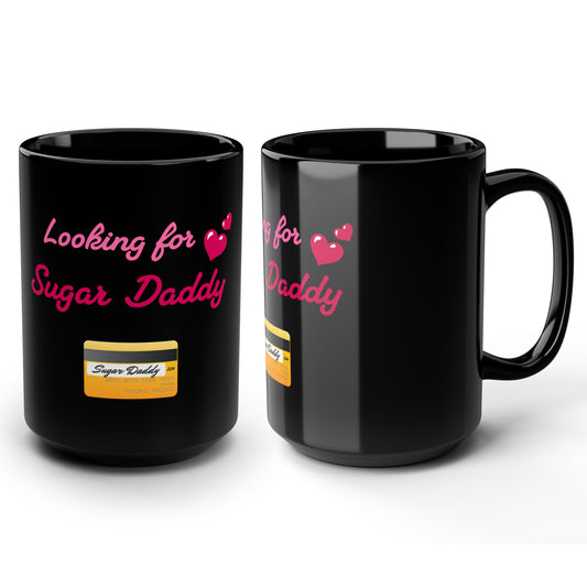 Looking for Daddy 💳 – Black Mug 15oz