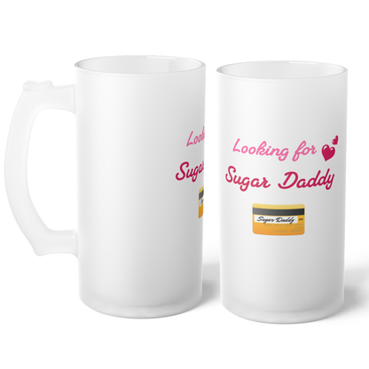Looking for Daddy 💳 – Frosted Glass Beer Mug 16oz
