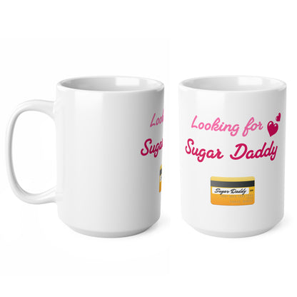 Looking for Daddy 💳 – White Mug 15oz