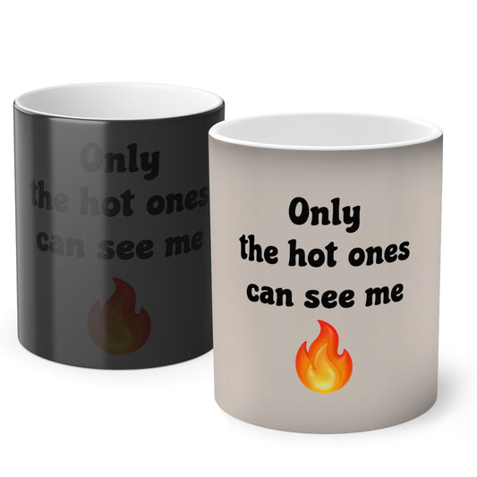 Only the hot ones can see me 🔥