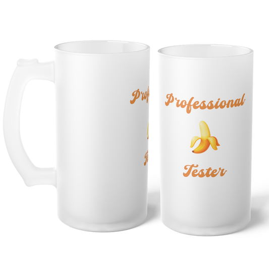 Professional 🍌 Tester – Frosted Glass Beer Mug 16oz